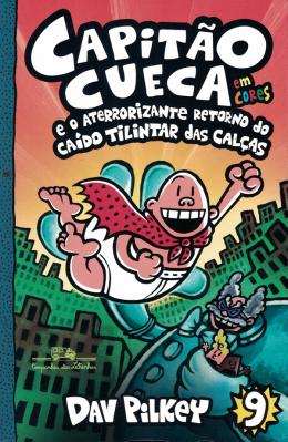 Capitão Cueca e o aterrorizante retorno Do caido Tilintar Das Calcas VOL.9