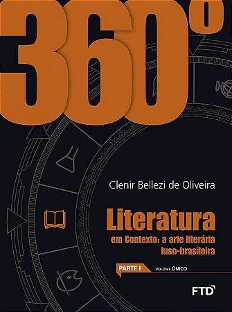 360º Literatura em Contexto: a arte literária luso-brasileira - Parte I, II e III - Volume Único
