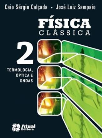 Física Clássica - Volume 2 - Termologia, Óptica e Ondas