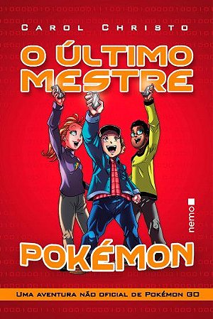 O último mestre Pokémon - Uma aventura não oficial de Pokémon GO