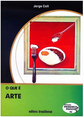 O QUE É ARTE - COLEÇÃO PRIMEIROS PASSOS