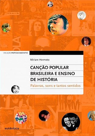 Canção Popular Brasileira e Ensino de História – Palavras, sons e tantos sentidos