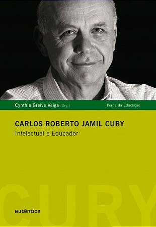 Carlos Roberto Jamil Cury - Intelectual e Educador
