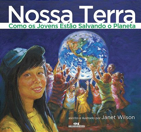 NOSSA TERRA COMO OS JOVENS ESTÃO SALVANDO O PLANETA