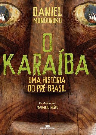 O KARAÍBA UMA HISTÓRIA DO PRÉ-BRASIL