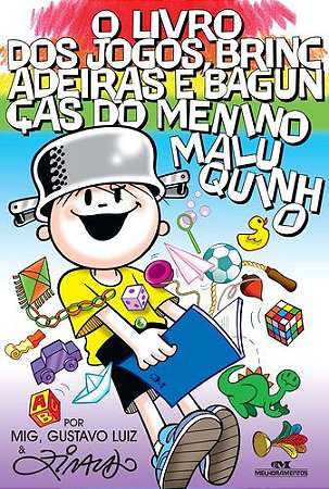 O LIVRO DOS JOGOS, BRINCADEIRAS E BAGUNÇAS DO MENINO MALUQUINHO