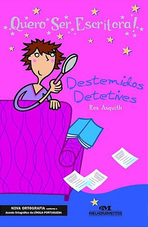 QUERO SER ESCRITORA! DESTEMIDOS DETETIVES