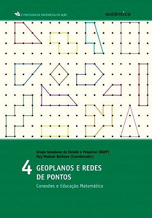 Geoplanos e redes de pontos - Conexões e Educação Matemática - Vol. 4