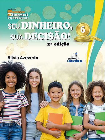 - SEU DINHEIRO, SUA DECISÃO - 6.º ano - 2.ª edição