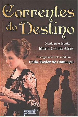 Correntes do Destino Psicografia Célia Xavier
