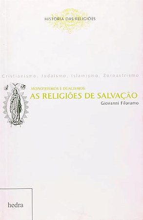 Monoteísmos e Dualismos As Religiões da Salvação