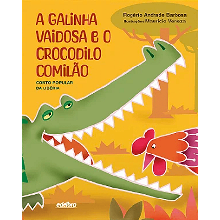 A Galinha Vaidosa e o Crocodilo Comilão