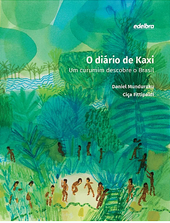 O diário de Kaxi: um curumim descobre o Brasil (BROCHURA)