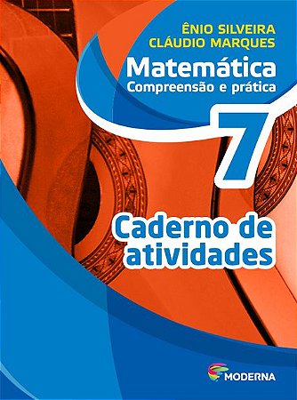 Matemática - Compreensão e prática - 7º ano - Caderno de atividades - 6ª edição - Claudio & ÊNIO