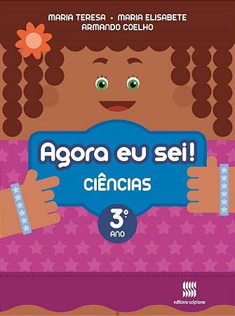 Agora Eu Sei ! Ciências - 3º Ano