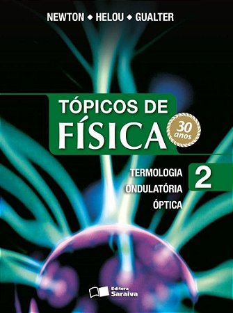Tópicos de Física - Vol. 2 - Termologia, Ondulatória e Óptica