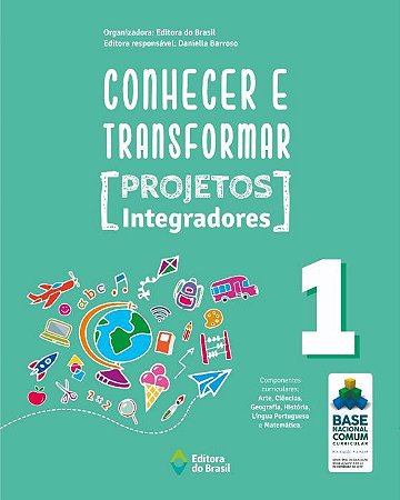 CONHECER E TRANSFORMAR - PROJETOS INTEGRADORES - 1º ANO