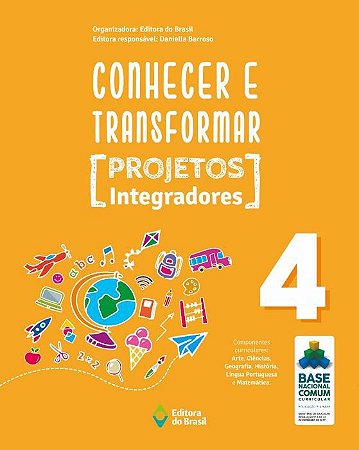 CONHECER E TRANSFORMAR - PROJETOS INTEGRADORES - 4º ANO