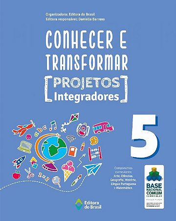 CONHECER E TRANSFORMAR - PROJETOS INTEGRADORES - 5º ANO