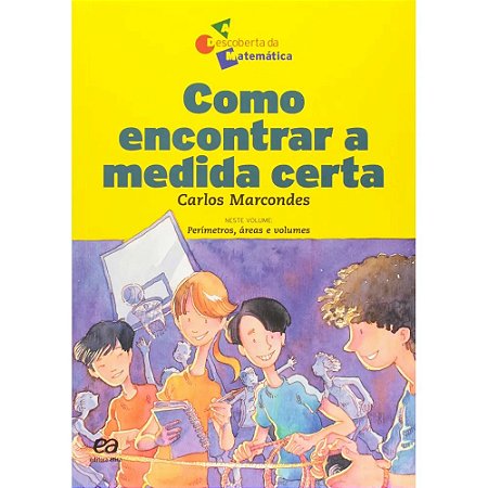 Como Encontrar A Medida Certa - Coleção A Descoberta Da Matemática