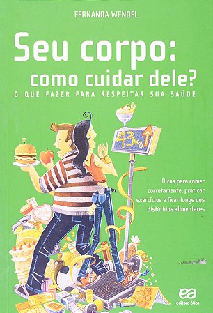 Seu corpo: Como cuidar dele?