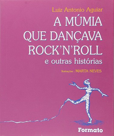 A múmia que dançava rock'n'roll e outras histórias