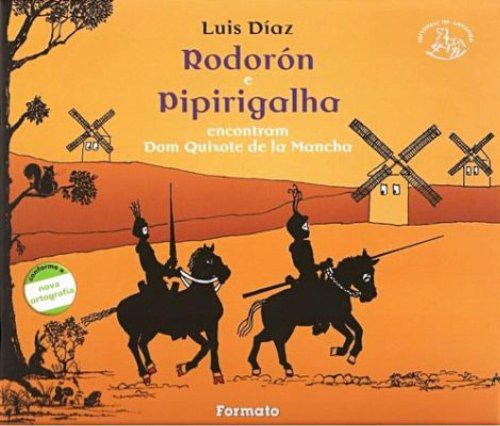 Rodorón e Pipirigalha encontram Dom Quixote de La Mancha