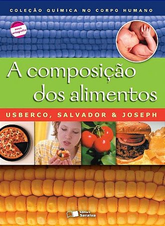 A Composição dos Alimentos - Col. Química no Corpo Humano