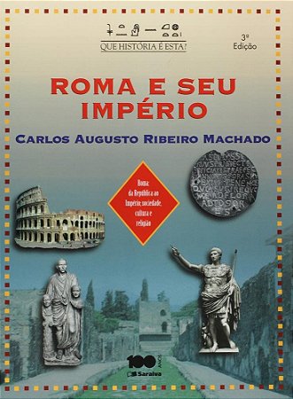 Roma e seu Império - Col. Que História É Esta?