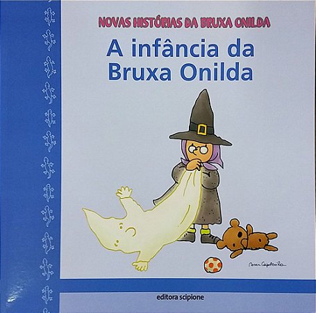 A Infância da Bruxa Onilda - Col. Novas Histórias da Bruxa Onilda