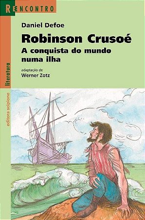 Robinson Crusoé - a Conquista do Mundo Numa Ilha - Col. Reencontro