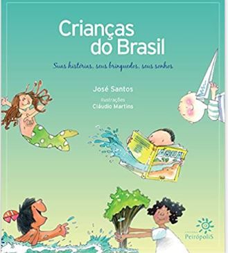 CRIANÇAS DO BRASIL - SUAS HISTORIAS, SEUS BRINQUEDOS, SEUS SONHOS