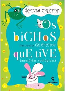 Os bichos que tive (memórias zoológicas)