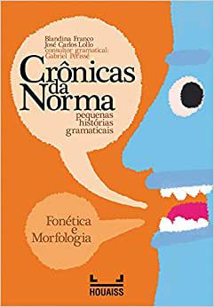 Cronicas da Norma Pquenas Histórias Gramaticais -Fonética e Morfologia