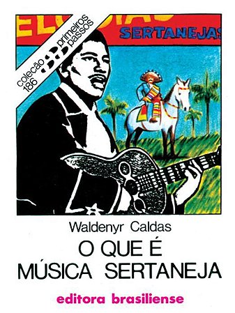 O QUE É MÚSICA SERTANEJA -COLEÇÃO PRIMEIROS PASSOS