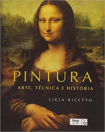 PINTURA - ARTE, TÉCNICA E HISTÓRIA