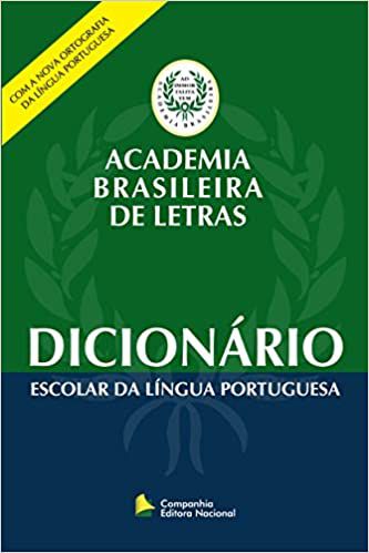 DICIONÁRIO ESCOLAR DA LÍNGUA PORTUGUESA - ACADEMIA BRASILEIRA DE LETRAS