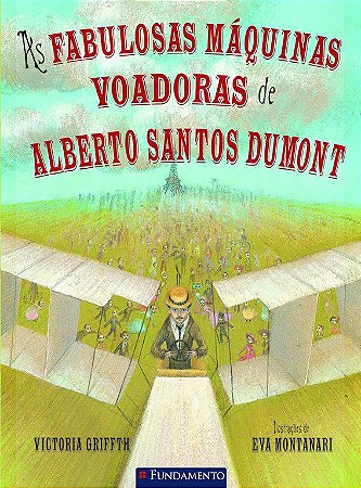 As fabulosas máquinas voadoras de Alberto Santos Dumont
