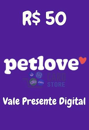 Cartão Vale Presente Petlove Virtual - R$50