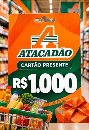 Cartão Vale Presente Atacadão R$1000 Reais - Gift Card Digital