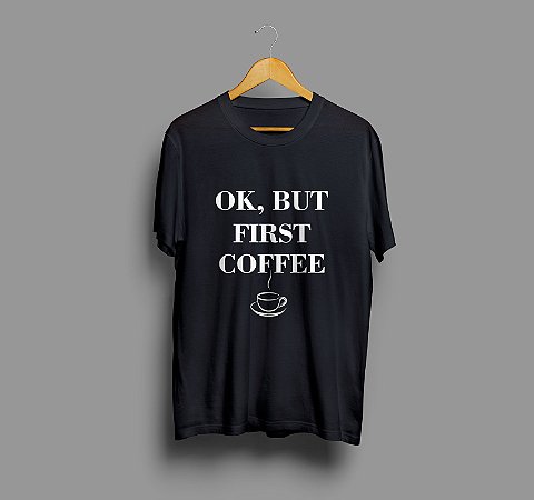 Camiseta Camisa First Coffe Primeiro Café Masculino Preto