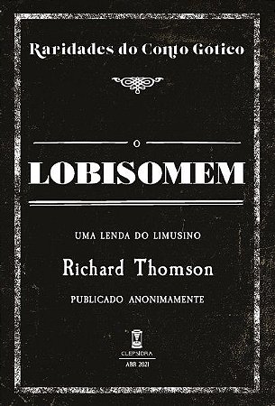 O Lobisomem - Richard Thomson (Raridades do Conto Gótico - v. 9)