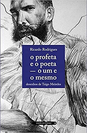 O profeta e o poeta - o um e o mesmo - Por: Ricardo Rodrigues