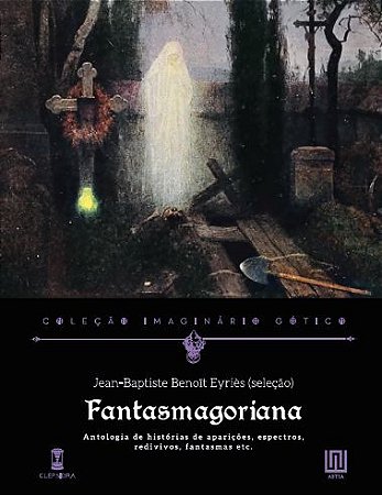 Fantasmagoriana - Jean-Baptiste Benoît Eyriès (seleção) (Imaginário Gótico v. 4)