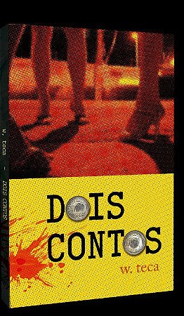 Dois Contos , por: W. Teca