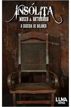 Insólita Vol. 3 – a Cadeira de Balanço, por: Julia de Passos Ramalho, Ursula Antunes (org)