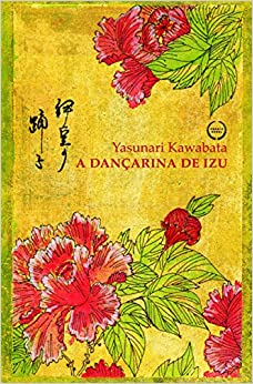 A Dançarina de Izu - por: Yasunari Kawabata