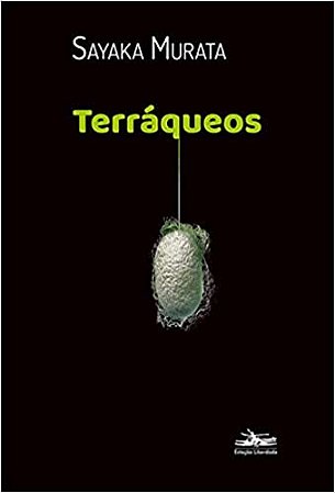 Terráqueos - por: Sayaka Murata
