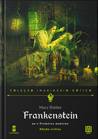 Frankenstein, ou o Prometeu moderno: Edição crítica - Mary Shelley (Imaginário Gótico v. 5)