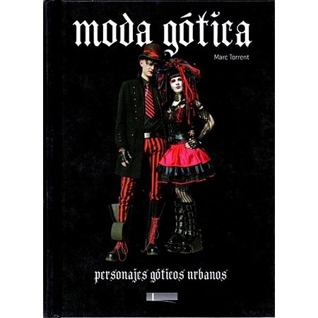 Moda Gótica - Personajes Góticos Urbanos - por; Marc Torrent (em espanhol)